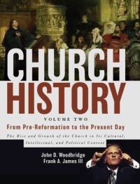 cover of the book Church History, Volume Two: From Pre-Reformation to the Present Day: The Rise and Growth of the Church in Its Cultural, Intellectual, and Political Context