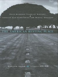 cover of the book The American Resting Place: 400 Years of History Through Our Cemeteries and Burial Grounds