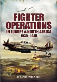 cover of the book Fighter Operations in Europe and North Africa: 1939-1945