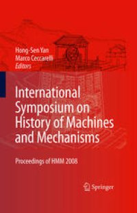 cover of the book International Symposium on History of Machines and Mechanisms: Proceedings of HMM 2008