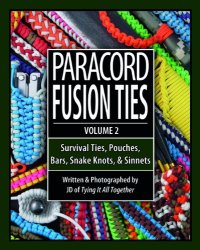 cover of the book Paracord Fusion Ties - Volume 2: Survival Ties, Pouches, Bars, Snake Knots, and Sinnets