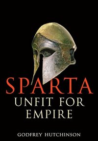 cover of the book Sparta : unfit for empire 404-362 BC