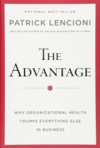 cover of the book The advantage : why organizational health trumps everything else in business