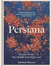 cover of the book Persiana : recipes from the Middle East & beyond