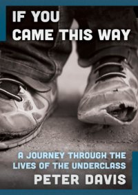 cover of the book If You Came This Way: A Journey Through the Lives of the Underclass