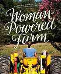 cover of the book Woman-powered farm : manual for a self-sufficient lifestyle from homestead to field