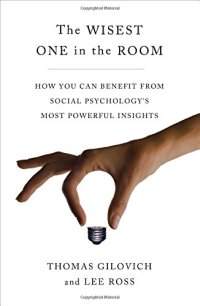 cover of the book The wisest one in the room : how you can benefit from social psychology's most powerful insights