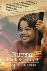 cover of the book Burma lost and found : three years living my dream job in the travel industry in Rangoon and beyond