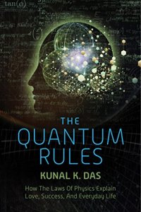 cover of the book The quantum rules : how the laws of physics explain love, success, and everyday life