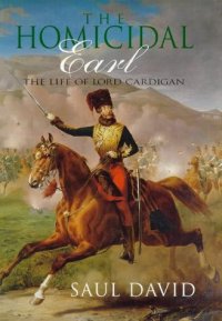 cover of the book The homicidal Earl : the life of Lord Cardigan