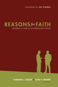 cover of the book Reasons for faith : making a case for the Christian faith : essays in honor of Bob Passantino and Gretchen Passantino Coburn