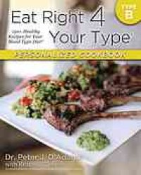 cover of the book Your Type Personalized Cookbook Type B: 150 Healthy Recipes For Your Blood Type Diet by Dr. Peter J. D'Adamo, Kristin O'Connor