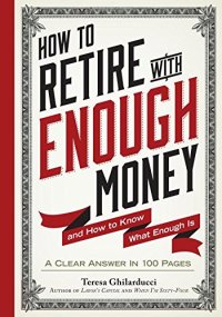 cover of the book How to retire with enough money : and how to know what enough is