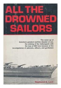 cover of the book All the Drowned Sailors: Cover-Up of America's Greatest Wartime Disaster at Sea, Sinking of the Indianapolis with the Loss of 880 Lives Because of the Incompetence of Admirals, Officers, & Gentlemen