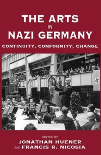 cover of the book Arts In Nazi Germany, The: Continuity, Conformity, Change