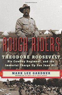 cover of the book Rough Riders : Theodore Roosevelt, his cowboy regiment, and the immortal charge up San Juan Hill