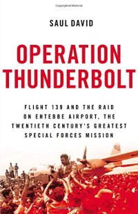 cover of the book Operation Thunderbolt : Flight 139 and the raid on Entebbe Airport, the most audacious hostage rescue mission in history