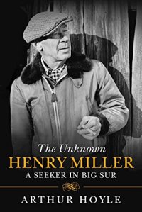 cover of the book Unknown Henry Miller : from obscurity to celebrity -the big sur years