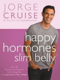 cover of the book Happy Hormones, Slim Belly: Over 40? Lose 7 lbs. the First Week, and Then 2 lbs. Weekly—Guaranteed