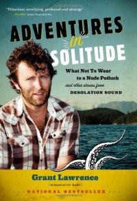 cover of the book Adventures in Solitude : What Not To Wear to a Nude Potluck and Other Stories from Desolation Sound