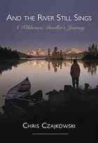 cover of the book And the river still sings : a wilderness dweller’s journey