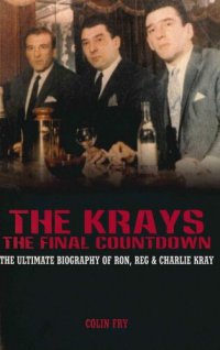 cover of the book The Krays : the final countdown : the ultimate biography of Ron, Reg and Charlie Kray