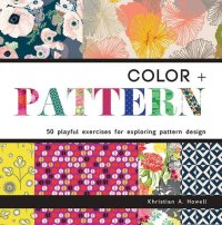 cover of the book Color and Pattern: 50 Playful Exercises for Exploring Pattern Design