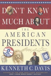 cover of the book Don't know much about the American presidents : everything you need to know about the most powerful office on Earth and the men who have occupied it