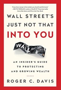 cover of the book Wall Street’s just not that into you : an insider’s guide to protecting and growing wealth