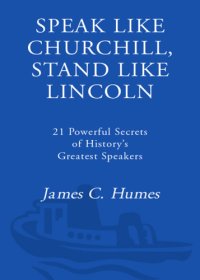 cover of the book Speak like Churchill, stand like Lincoln : 21 powerful secrets of history’s greatest speakers