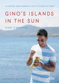 cover of the book Gino’s islands in the sun : over 100 recipes from Sardinia & Sicily to enjoy at home