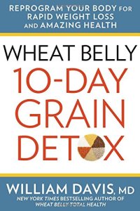 cover of the book Wheat belly 10-day grain detox : reprogram your body for rapid weight loss and amazing health