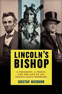 cover of the book Lincoln’s Bishop: A President, A Priest, and the Fate of 300 Dakota Sioux Warriors