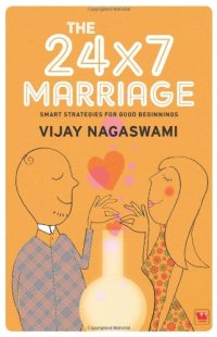 cover of the book The 24 x 7 marriage : smart strategies for good beginnings