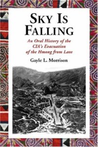 cover of the book Sky Is Falling : An Oral History of the CIA’s Evacuation of the Hmong from Laos