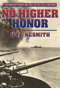 cover of the book No 987 No Higher Honor: The U.S.S. Yorktown at the Battle of Midway