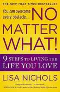 cover of the book No matter what! : 9 steps to living the life you love