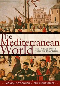 cover of the book The Mediterranean world : from the fall of Rome to the rise of Napoleon