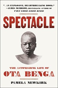 cover of the book Spectacle : the astonishing life of Ota Benga