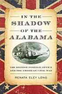 cover of the book In the shadow of the Alabama : the British Foreign Office and the American Civil War