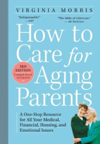 cover of the book How to Care for Aging Parents: A One-Stop Resource for All Your Medical, Financial, Housing, and Emotional Issues