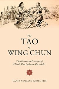 cover of the book The Tao of Wing Chun : the history and principles of China's most explosive martial art