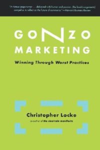 cover of the book Gonzo Marketing : Winning Through Worst Practices