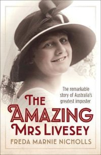 cover of the book The amazing Mrs Livesey : the remarkable story of Australia’s greatest imposter