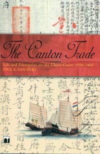 cover of the book The Canton Trade: Life and Enterprise on the China Coast, 1700-1845