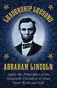 cover of the book Leadership lessons of Abraham Lincoln : apply the principles of the sixteenth President to your own work and life