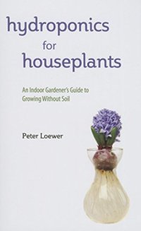 cover of the book Hydroponics for houseplants : an indoor gardener's guide to growing without soil