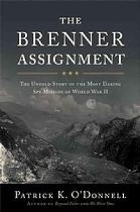 cover of the book The Brenner assignment : the untold story of the most daring spy mission of World War II