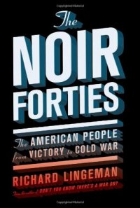 cover of the book The Noir Forties: The American People From Victory to Cold War