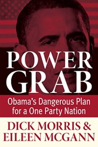 cover of the book Power grab : Obama’s dangerous plan for a one-party nation